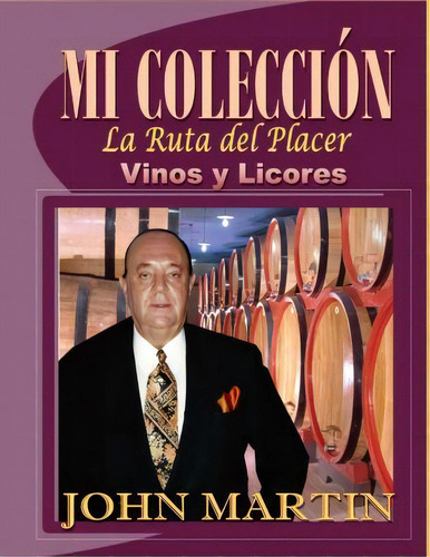 Mi Coleccion Vinos Y Licores, De John Martin. Editorial Printed Fine Arts, Tapa Blanda En Español