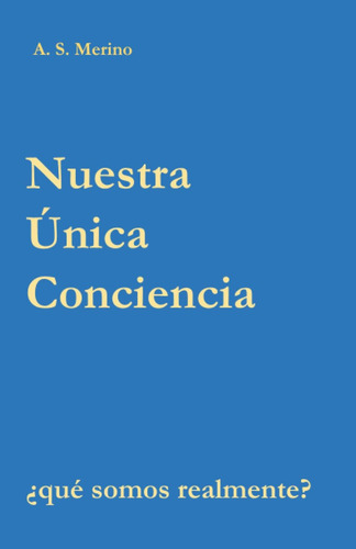 Libro: Nuestra Única Conciencia: ¿qué Somos Realmente? (span