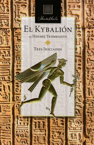 El Kybalión. Hermes Trismetisto. Tres Iniciados