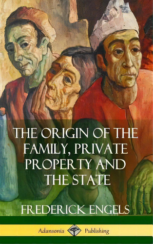 The Origin Of The Family, Private Property And The State (hardcover), De Engels, Frederick. Editorial Lulu Pr, Tapa Dura En Inglés
