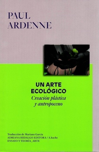 Un Arte Ecologico - Paul Ardenne - Adriana Hidalgo - Libro
