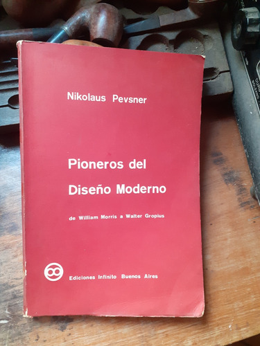 Pioneros Del Diseño Moderno De Morris A Gropius/ Povsner