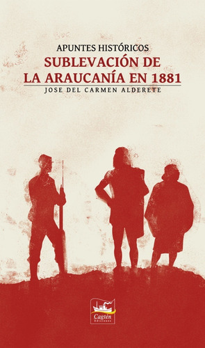 Imagen 2 de 2 de Sublevación De La Araucanía En 1881 - José Del Carmen A.
