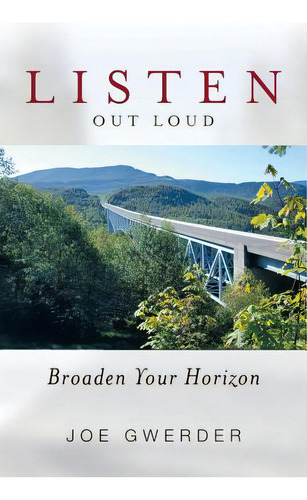 Listen Out Loud: Broaden Your Horizon, De Gwerder, Joe. Editorial Authorhouse, Tapa Blanda En Inglés
