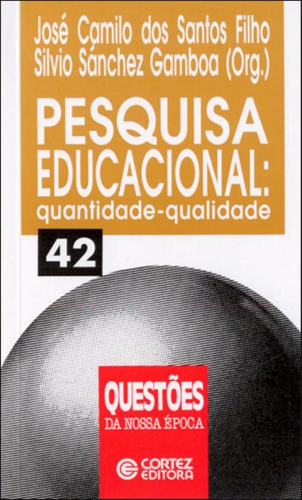 Pesquisa educacional: quantidade-qualidade, de Santos Filho, José Camilo dos. Cortez Editora e Livraria LTDA, capa mole em português, 2009