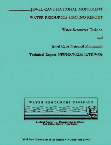 Jewel Cave National Monument: Water Resources Scoping Report, De National Park Service., Vol. 1. Editorial Createspace, Tapa Blanda En Inglés