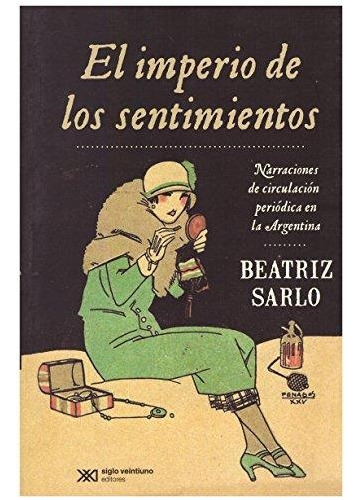 El Imperio De Los Sentimientos - Beatriz Sarlo - Siglo Xxi