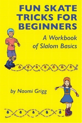 Fun Skate Tricks For Beginners, De Naomi Grigg. Editorial Patson Media Llc, Tapa Blanda En Inglés