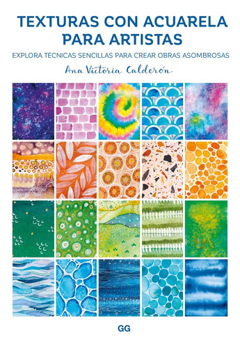 texturas de acuarela para artistas, de CALDERON, ANA VICTORIA. 1 Editorial Editorial GG, SL, tapa blanda en español, 2024