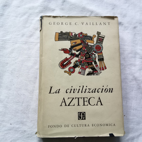 La Civilización Azteca. George C. Vaillant. 2a Ed. 1955. 