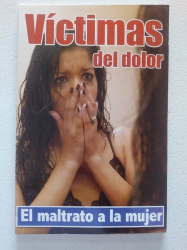 Víctimas Del Dolor. El Maltrato A La Mujer - Gibrán Garduño