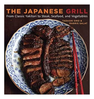 Libro: The Japanese Grill: From Classic Yakitori To Steak, S