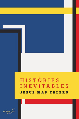 Històries Inevitables, de Mas Calero, Jesús. Editorial Editorial Autografía, tapa blanda en español