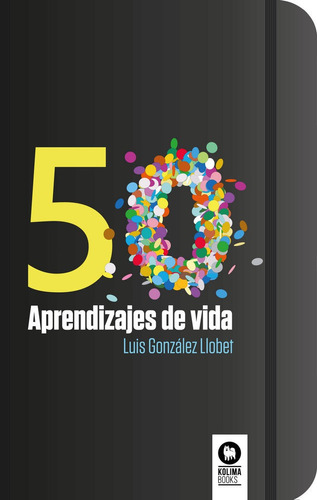 50 Aprendizajes De Vida, De González Llobet, Luis. Editorial Kolima, Tapa Blanda En Español