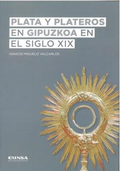 Libro Plata Y Plateros En Gipuzkoa En El Siglo Xix - Migu...