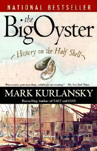 The Big Oyster : History On The Half Shell, De Mark Kurlansky. Editorial Random House Usa Inc, Tapa Blanda En Inglés