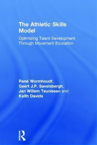 The Athletic Skills Model, De Keith Davids. Editorial Taylor Francis Ltd, Tapa Dura En Inglés