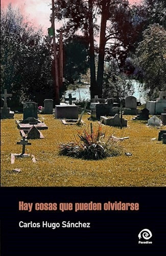 Libro Hay Cosas Que Pueden Olvidarse De Carlos Hugo Sanchez