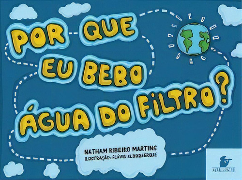 Por Que Eu Bebo Água Do Filtro?, De Martins Ribeiro. Editora Adelante Em Português