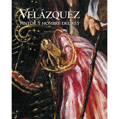 Velazquez, Pintor Y Hombre Del Rey