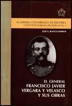 Libro El General Francisco Javier Vergara Y Velasco Y Sus O