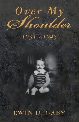 Over My Shoulder, De Mr Ewin D Gaby. Editorial Ewin D Gaby, Tapa Blanda En Inglés