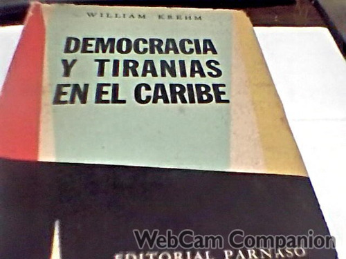 William Krehm - Democracia Y Tiranias En El Caribe (c300)