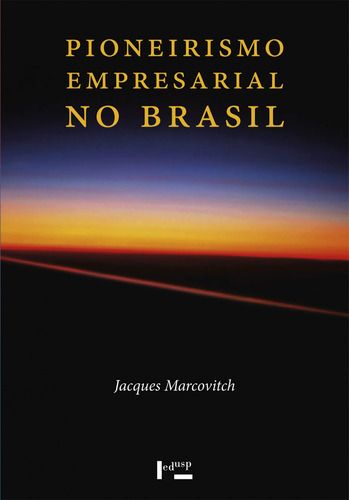 Livro Pioneirismo Empresarial No Brasil 3 Volumes (volume 1), De Jacques Marcovitch (). Editora Edusp, Capa Mole, Edição 1 Em Português, 2012