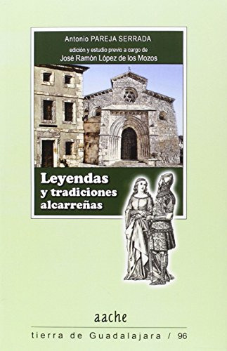Leyendas Y Tradiciones Alcarreñas -tierra De Guadalajara-
