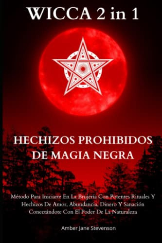 Wicca 2 In 1 Hechizos Prohibidos De Magia Negra Metodo Para, De Stevenson, Amber Jane. Editorial Independently Published, Tapa Blanda En Español, 2022