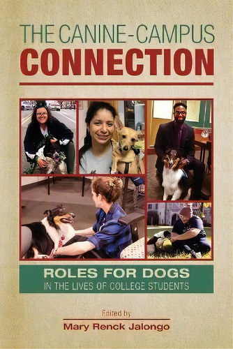 The Canine-campus Connection : Roles For Dogs In The Lives Of College Students, De Mary Renck Jalongo. Editorial Purdue University Press, Tapa Blanda En Inglés
