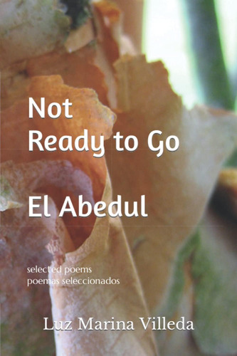 Libro: Not Ready To Go - El Abedul: Selected Poems - Poemas 