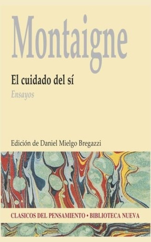 El cuidado del sí: Ensayos, de Montaigne, Michel de. Editorial Biblioteca Nueva, tapa blanda en español, 2011