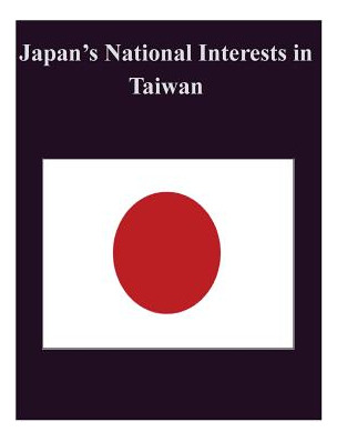 Libro Japan's National Interests In Taiwan - Naval Postgr...