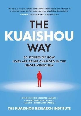 Libro The Kuaishou Way: Thirty Stories Of How Lives Are B...