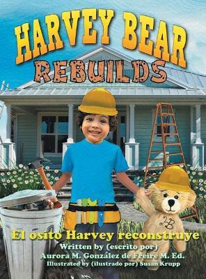 Libro Harvey Bear Rebuilds : El Osito Harvey Reconstruye ...