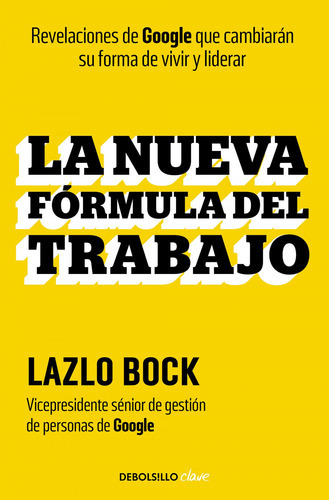 La nueva fórmula del trabajo, de Bock, Laszlo. Editorial NUEVAS EDICIONES DEBOLSILLO S.L, tapa blanda en español, 2023