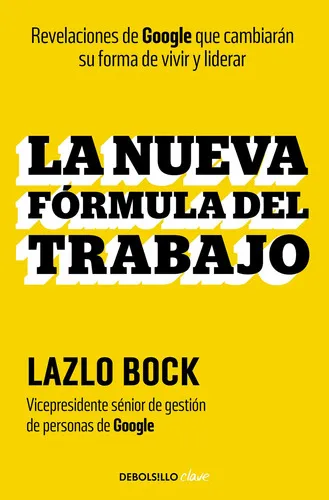 La Nueva Formula Del Trabajo, De Bock, Laszlo. Editorial Nuevas Ediciones Debolsillo S.l, Tapa Blanda En Español, 2023
