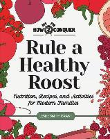 Libro Rule A Healthy Roost : Nutrition, Recipes, And Acti...