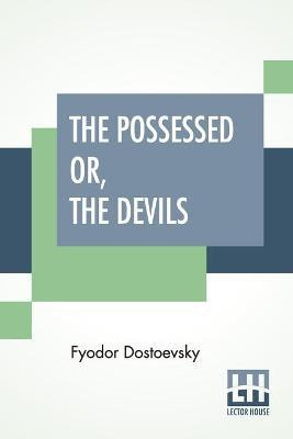 Libro The Possessed Or, The Devils : A Novel In Three Par...