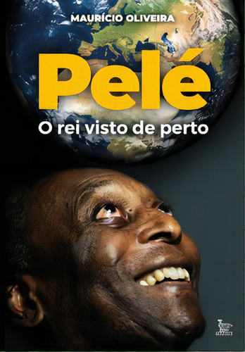 Pelé, O Rei Visto De Perto, De Maurício Oliveira. Editora Matrix, Capa Mole Em Português