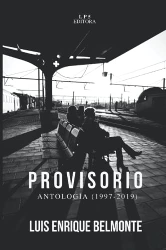 Provisorio: Antologia -1997-2019- -coleccion De Poesia Plate
