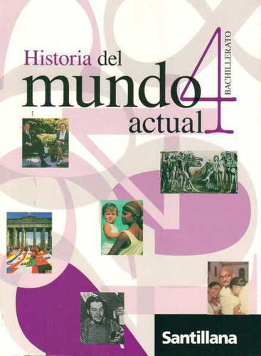 Historia Del Mundo Actual 4 / Santillana - Bachillerato