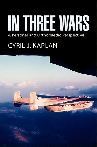In Three Wars, De Cyril J Kaplan. Editorial Xlibris Corporation, Tapa Blanda En Inglés