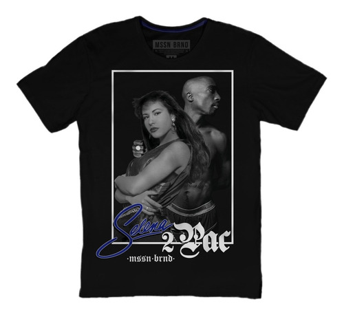 Playera Mssn Brnd - Selena & 2pac - Tupac Shakur Tex Mex Rap