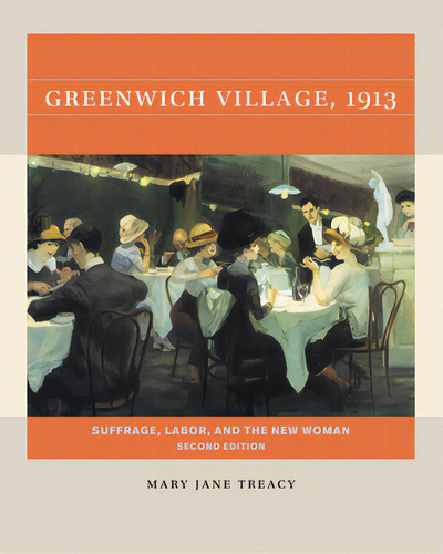 Greenwich Village, 1913, Second Edition: Suffrage, Labor, And The New Woman, De Treacy, Mary Jane. Editorial Univ Of North Carolina Pr, Tapa Blanda En Inglés