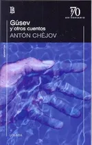 Comprar Gusev Y Otros Cuentos - Anton Chejov, De Anton Chéjov. Editorial Losada En Español