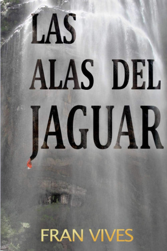 Libro: Las Alas Del Jaguar (spanish Edition)
