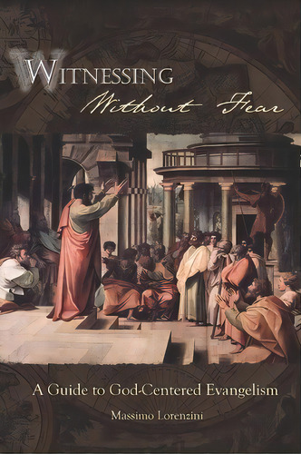 Witnessing Without Fear, De Massimo Lorenzini. Editorial Createspace Independent Publishing Platform, Tapa Blanda En Inglés
