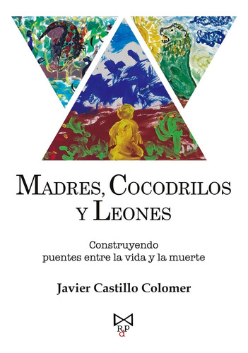 Madres, Cocodrilos Y Leones, De Castillo Colomer, Javier. Editorial Rito De Paso, Tapa Blanda En Español